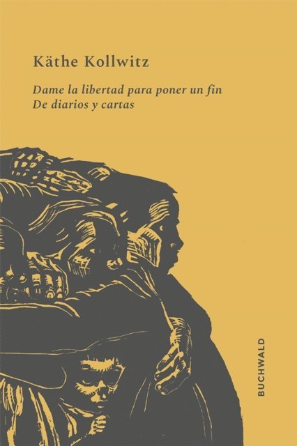 Kathe Kollwitz - Dame la libertad para poner un fin, E-bok
