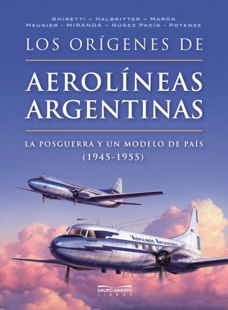 Pablo Potenze, Jorge Nunez Padin, Marcelo Miranda, Claudio Meunier, Gustavo Maron, Francisco Halbritter, Guido Ghiretti - Los orígenes de Aerolíneas Argentinas, E-bok