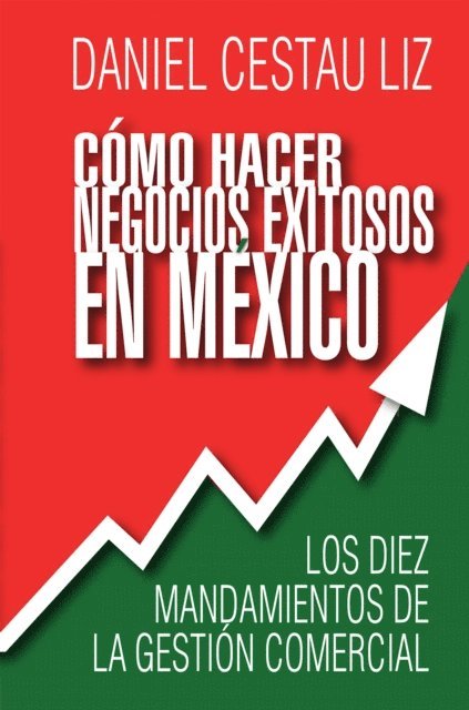 Daniel Cestau Liz - Cómo hacer negocios exitosos en México, E-bok