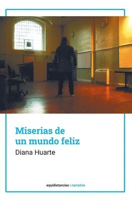 Diana Huarte - Miserias de un mundo feliz, Häftad