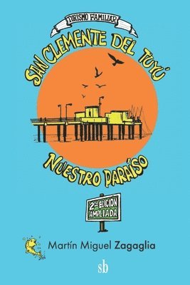 Martín Miguel Zagaglia - San Clemente del Tuyú. Nuestro paraíso, Häftad