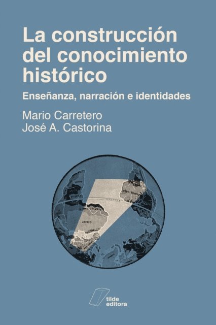 Mario Carretero, Jose A. Castorina - La construcción del conocimiento histórico, E-bok