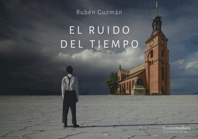 Ruben Guzman, Francisco Marguch, Adriana Musitano - El ruido del tiempo, E-bok