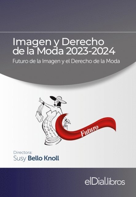 Adriana Zuniga Cruz, Thaielly da Silva Jose, Sebastian A. Gamen, Martin Caselli, Pablo Xavier Montenegro Rubio, Martha Aurora Ramirez Espinoza, Jose Luis Quintana Cortes, Jessica Bernardi, Fabian R. Hilal, Erika Alexandra Alarcon Araujo, Cyntia Balda, Cecilia Abarca Kowald, Begona Cancino Garin, Beatriz Ayala Cherubini, Aidaluz Pimentel Baez, Carolina Albanese, Valentina Favero, Ida Palombella, Susy Bello Knoll - Imagen y Derecho de la Moda 2023-2024, E-bok