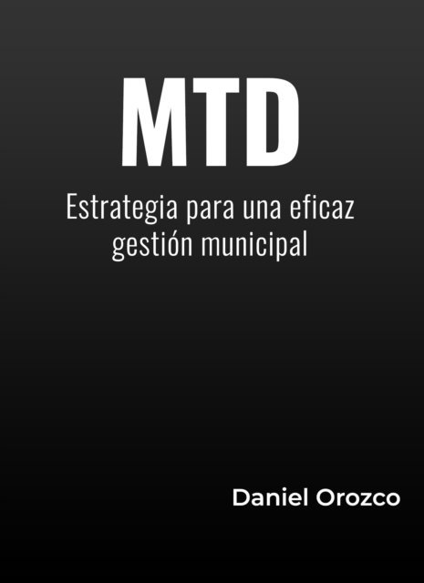 Daniel Orozco - MTD: Mejorar Transformar Desarrollar, E-bok