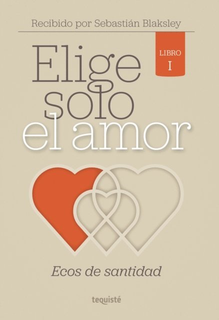 Sebastian Blaksley - Elige solo el amor: Ecos de santidad, E-bok