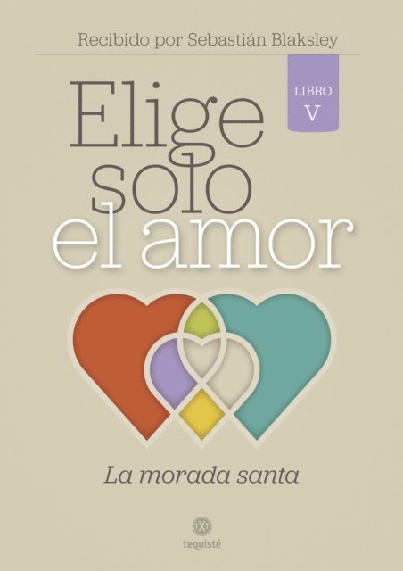 Sebastian Blaksley - Elige solo el amor: La morada santa, E-bok