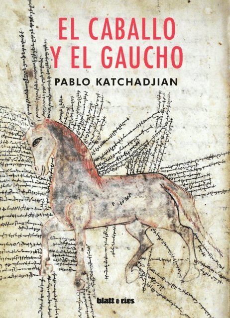 Pablo Katchadjian - El caballo y el gaucho, E-bok