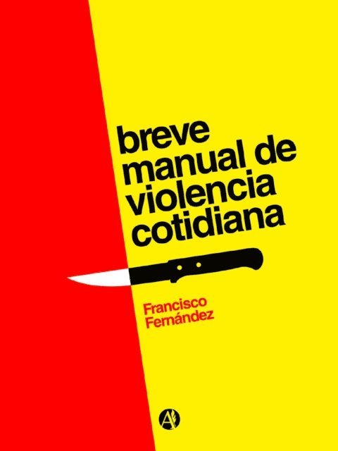 Francisco Fernandez - Breve manual de violencia cotidiana, E-bok