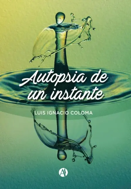Luis Ignacio Coloma Vieyra - Autopsia de un instante, E-bok. Tillgänglighet: Lägg i varukorg