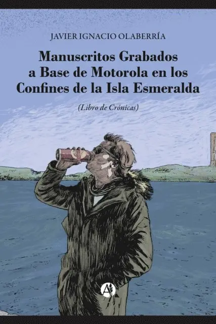 Javier Ignacio Olaberria - Manuscritos grabados a base de Motorola en los Confines de la Isla Esmeralda, E-bok. Tillgänglighet: Lägg i varukorg