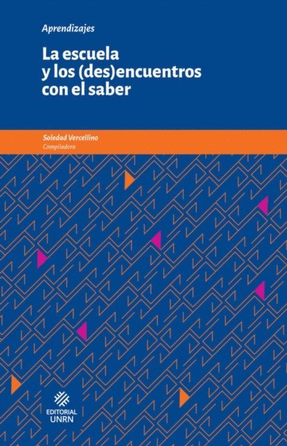 Nora Liliana Tarruella, Romina Alejandra Van den Heuvel, Maria Cristina Irigoyen, Mariana Andrea Guerreiro, Lidia Monica Cardinale, Rocio Belen Andrade, Soledad Vercellino - La escuela y los (des)encuentros con el saber, E-bok