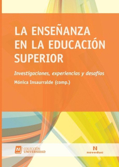 Monica Insaurralde, Viviana Zenobi, Marcel David Pochulu, Juan Bautista Martinez Rodriguez, Sonia Gabriela Lizarriturri, Marilina Lipsman, Mercedes Collazo, Maria Mercedes Civarolo, Graciela Carbone, Elisa Lucarelli, Paula Pogre, Raul Armando Menghini, Ana Lia De Longhi, Alicia Camilloni, Liliana Sanjurjo - La enseñanza en la educación superior, E-bok