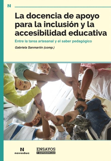 Claudia Wald, Ana Laura Villani, Silvina Mercedes Rivas, Mariel Postolow, Andrea Perez, Romina Soledad Ortega, Gabriela Veronica Maurin, Laura Graciela Maspero, Patricia Maratea Grez, Paula Mariana Maciel, Natalia Maccorin, Claudio Leiva, Diego Latino, Marina Kohan, Analia Gutierrez, Beatriz Escudero Rava, Ana Maria Cruz, Stella Maris Aribe, Liliana Balsells, Gabriela Sanmartin - La docencia de apoyo para la inclusión y la accesibilidad educativa, E-bok