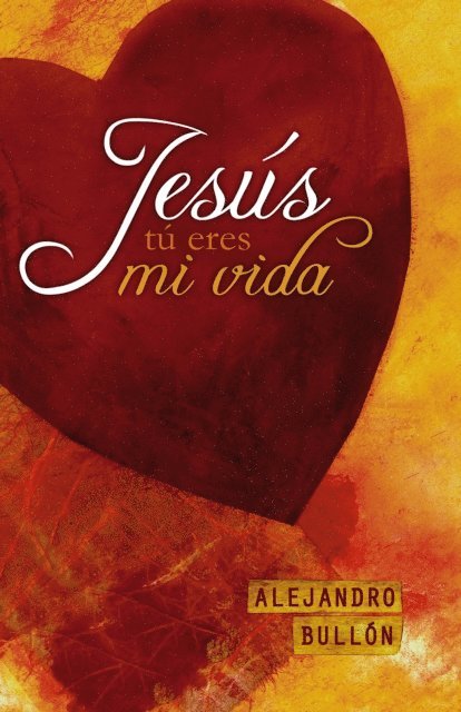 Alejandro Bullon - Jesús, tú eres mi vida, E-bok