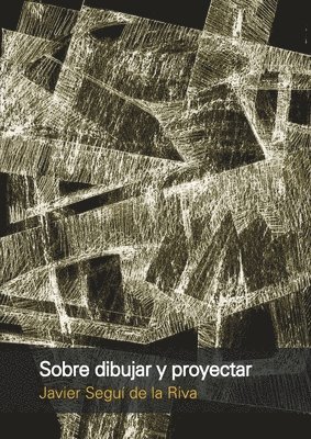 Javier Seguí de la Riva - Sobre dibujar y proyectar, Häftad. Tillgänglighet: Lägg i varukorg