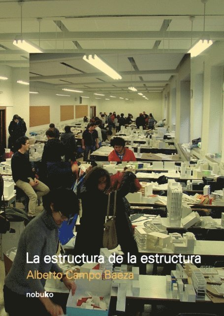 Alberto Campo Baeza - La estructura de la estructura, E-bok