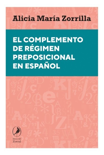 Alicia Maria Zorrilla - El complemento de régimen preposicional en español, E-bok