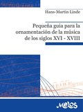 Pequeña guÿa para la ornamentación de la música de los siglos XVI XVIII