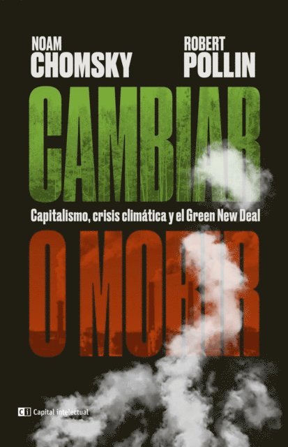 Robert Pollin, Noam Chomsky, Carlos Alfieri - Cambiar o morir, E-bok