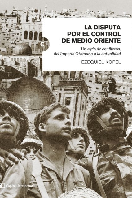 Ezequiel Kopel - La disputa por el control de Medio Oriente, E-bok