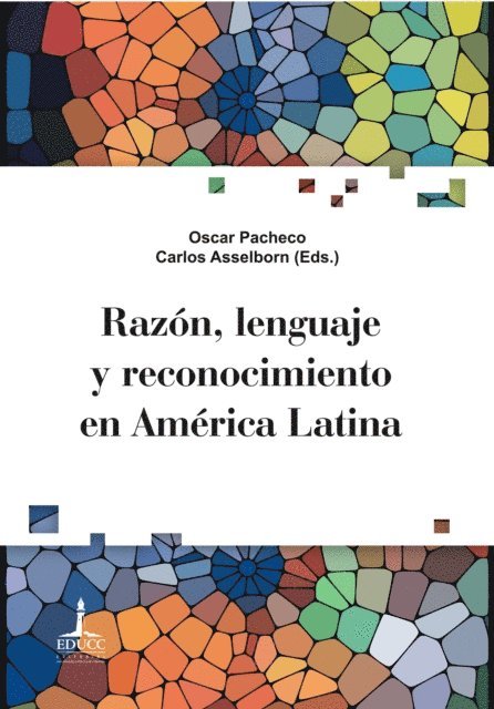 Carlos Asselborn, Oscar Pacheco, Carla Slek - Razón, lenguaje y reconocimiento en América Latina, E-bok