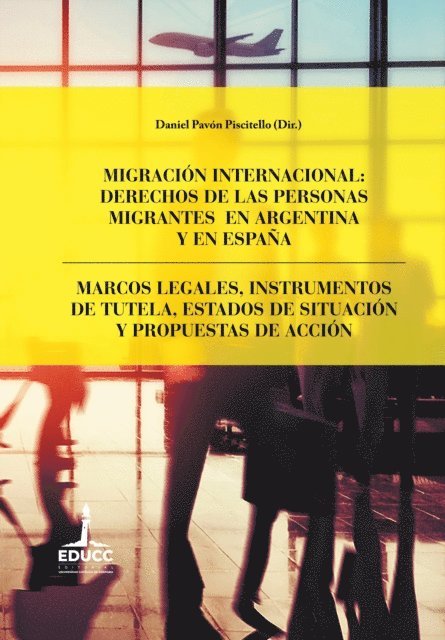 Christian Sommer, Dante Pusiol, Ana Perez Adhoer, Daniel Pavon Piscitello, Liz Paola Niella, Javier Hernandez, Maria Jose Castano Reyero - Migración internacional: derechos de las personas migrantes en Argentina y en España, E-bok