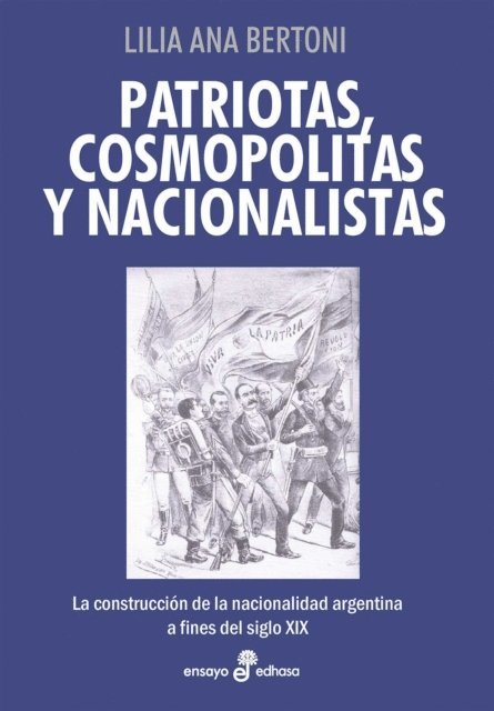 Lilia Ana Bertoni - Patriotas, cosmopolitas y nacionalistas, E-bok