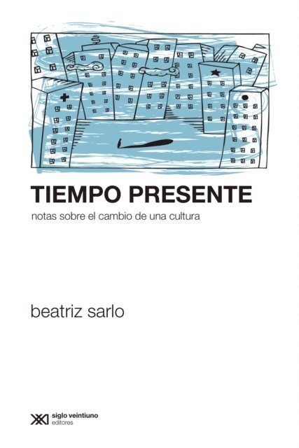Beatriz Sarlo - Tiempo presente, E-bok