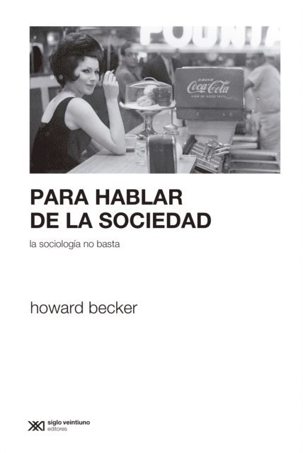 Howard Becker - Para hablar de la sociedad la sociología no basta, E-bok