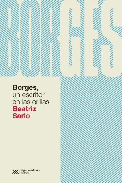 Beatriz Sarlo - Borges, un escritor en las orillas, E-bok