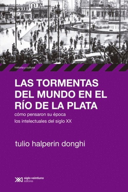 Tulio Halperin Donghi - Las tormentas del mundo en el Río de la Plata, E-bok