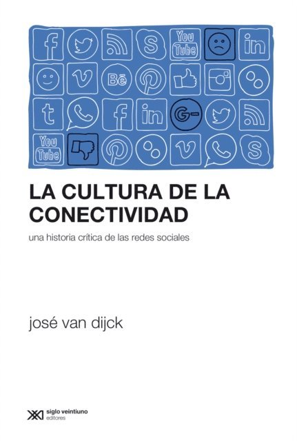 Jose Van Dijck - La cultura de la conectividad, E-bok