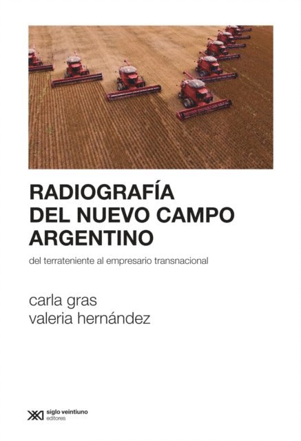 Valeria Hernandez, Carla Gras - Radiografía del nuevo campo argentino, E-bok