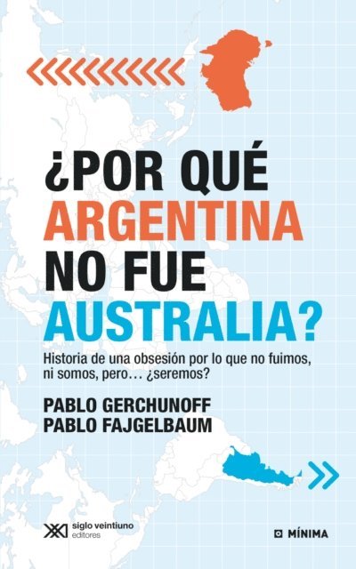 Pablo Fajgelbaum, Pablo Gerchunoff - ¿Por qué Argentina no fue Australia?, E-bok