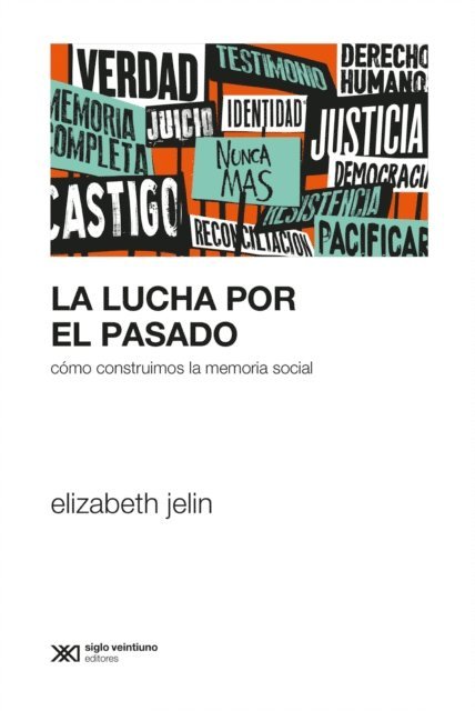 Elizabeth Jelin - La lucha por el pasado, E-bok
