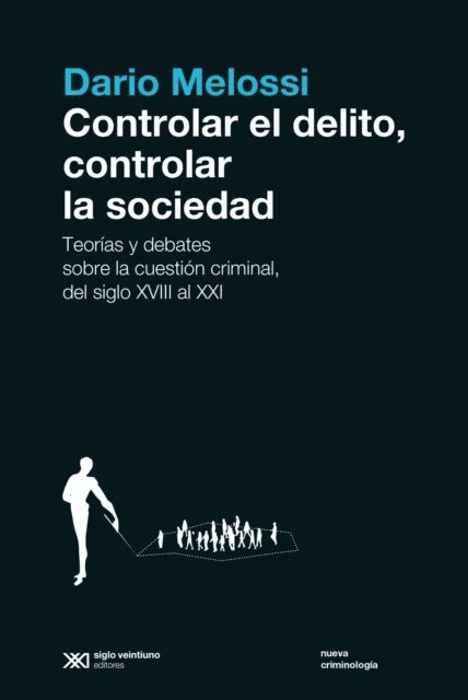 Dario Melossi - Controlar el delito, controlar la sociedad, E-bok