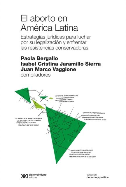Juan Marco Vaggione, Isabel Cristina Jaramillo Sierra, Paola Bergallo - El aborto en América Latina, E-bok