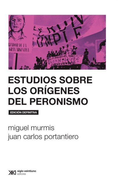 Juan Carlos Portantiero, Miguel Murmis - Estudios sobre los orígenes del peronismo, E-bok