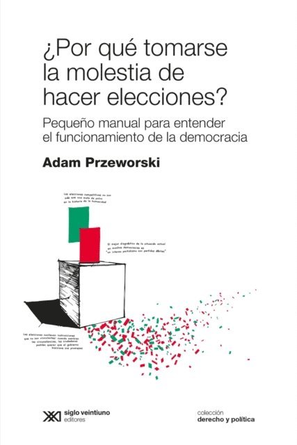 Adam Przeworski - ¿Por qué tomarse la molestia de hacer elecciones?, E-bok