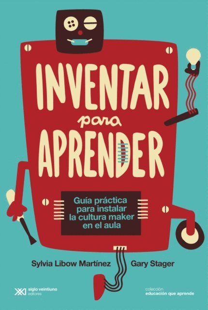 Gary Stager, Sylvia Libow Martinez - Inventar para aprender, E-bok