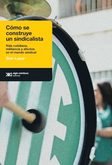 Sian Lazar - Cómo se construye un sindicalista, E-bok