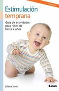 Estimulación Temprana 2° Ed.: Guía de Actividades Para Niños de Hasta 2 Años