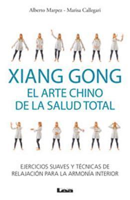 Alberto Marpez - Xiang Gong, el arte chino de la salud total, Häftad