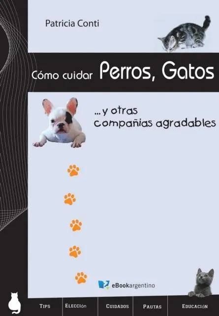 Patricia Conti - Cómo cuidar perros, gatos y otras compañías agradables, E-bok. Tillgänglighet: Lägg i varukorg