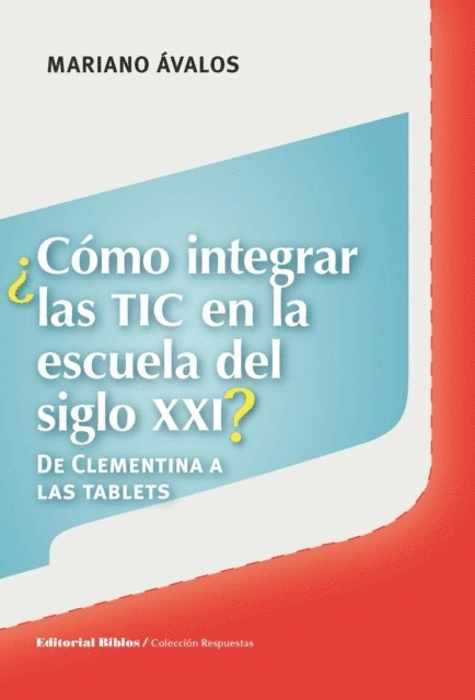 Mariano Avalos - ¿Cómo integrar las TIC en la escuela del siglo XXI?, E-bok. Tillgänglighet: Lägg i varukorg
