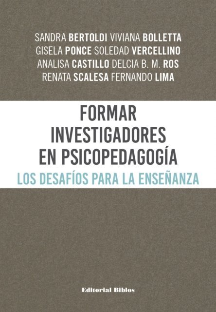 Fernando Lima, Renata Scalesa, Delcia B. M. Ros, Analisa Castillo, Soledad Vercellino, Gisela Ponce, Viviana Bolletta, Sandra Bertoldi - Formar investigadores en Psicopedagogía, E-bok