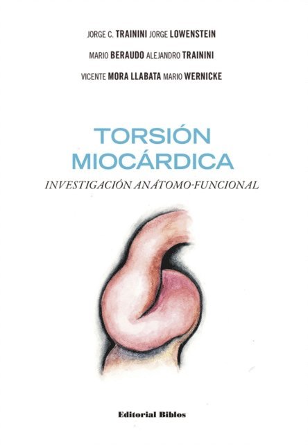 Mario Wernicke, Vicente Mora Llabata, Alejandro Trainini, Mario Beraudo, Jorge Lowenstein, Jorge C. Trainini - Torsión miocárdica, E-bok