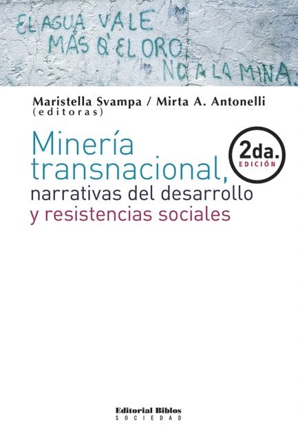 Mirta Alejandra Antonelli, Maristella Svampa - Minería transnacional, narrativas del desarrollo y resistencias sociales, E-bok