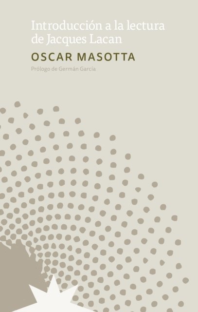 German Garcia, Oscar Masotta - Introducción a la lectura de Jacques Lacan, E-bok
